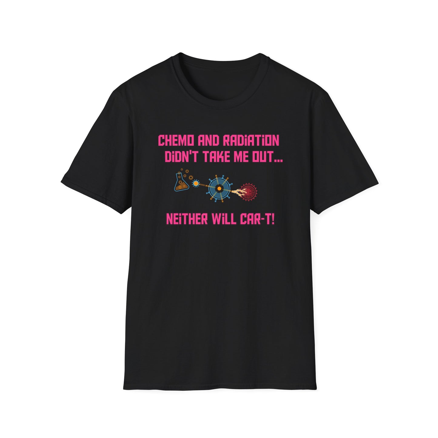 Chemo and Radiation... Unisex Softstyle T-Shirt