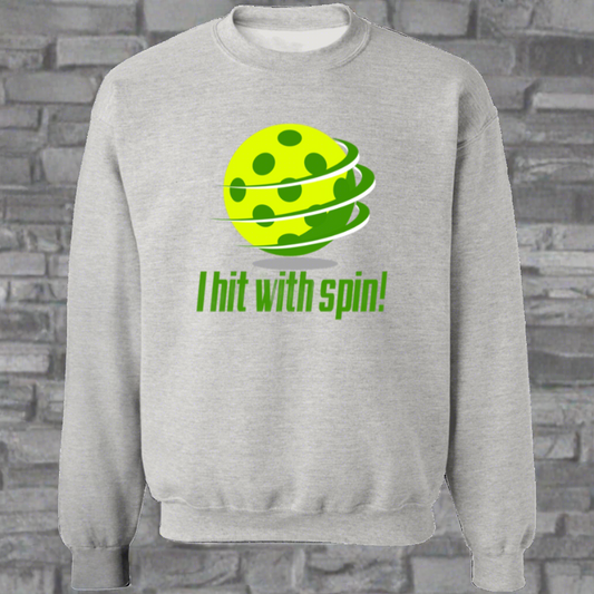 I Hit with spin! Pullover Crewneck Sweatshirt 8 oz (Closeout)
