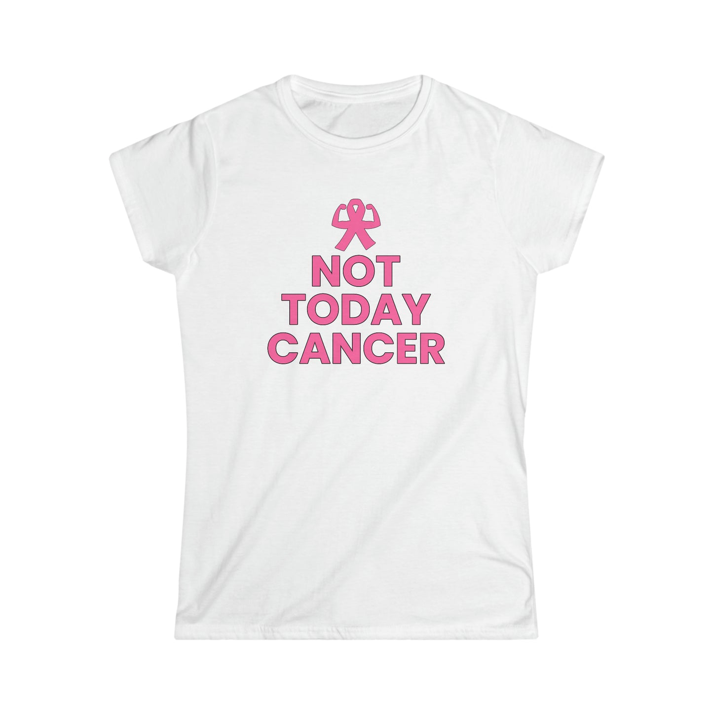 Not Today Cancer! Women's Softstyle Tee