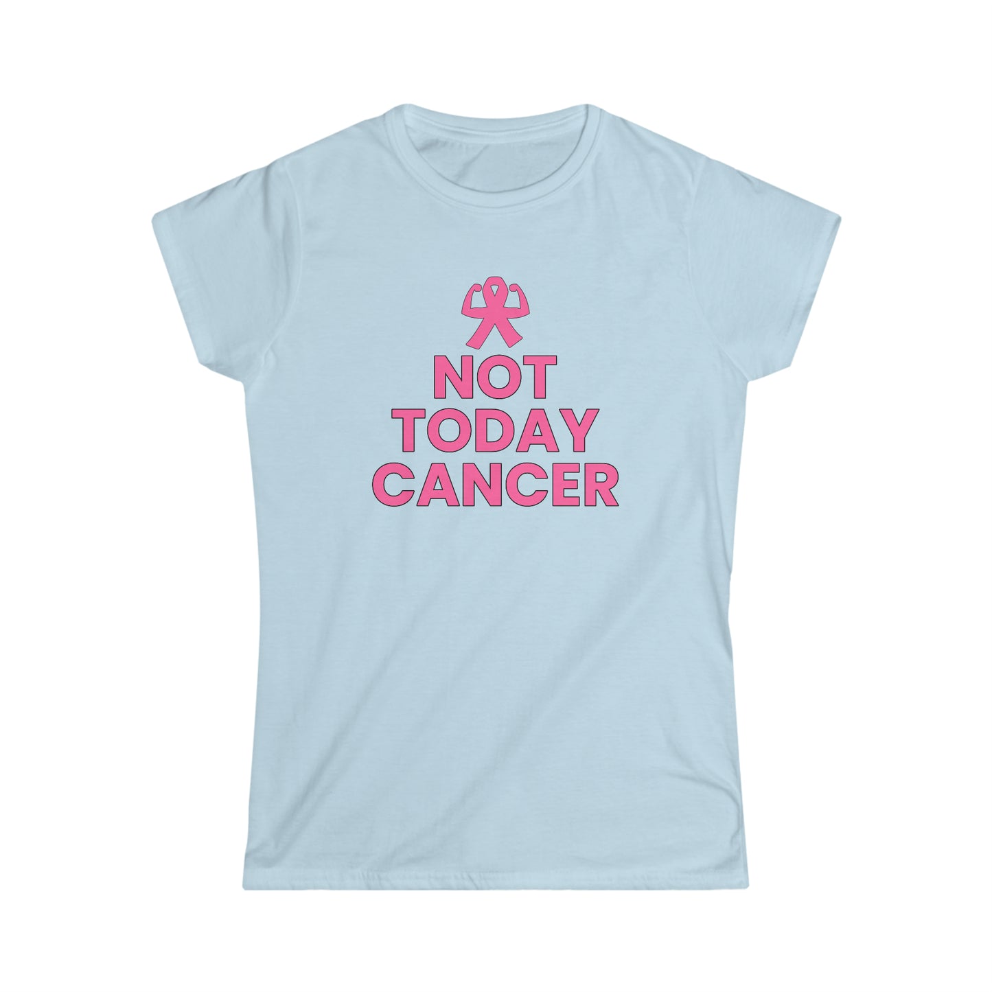 Not Today Cancer! Women's Softstyle Tee