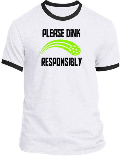 Please Dink Responsibly! Pickleball Ringer Tee