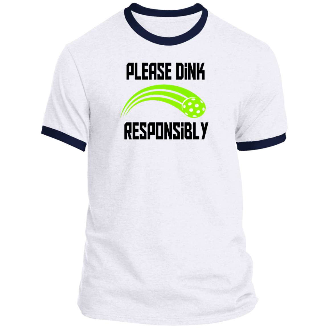 Please Dink Responsibly! Pickleball Ringer Tee